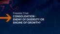 InConversation I The Chase I Fireside Chat: Consolidation - Enemy of Diversity or Engine of Growth