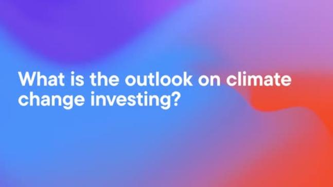 What is the outlook on climate change investing?