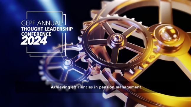 GEPF Annual Thought Leadership Conference 2024 I Achieving efficiencies in pension management