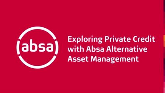 Exploring Private Credit with Absa Alternative Asset Management
