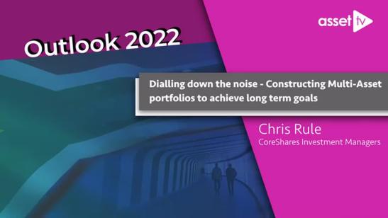 Dialling down the noise - Constructing Multi-Asset portfolios to achieve long term goals | Outlook 2022