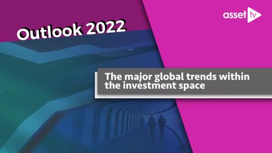 The major global trends within the investment space | Outlook 2022
