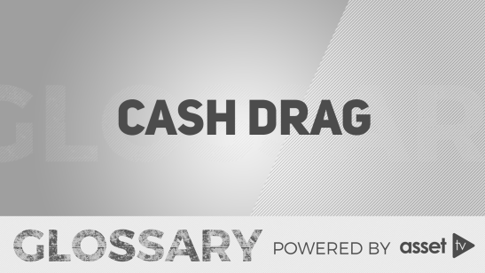 Glossary - Cash Drag