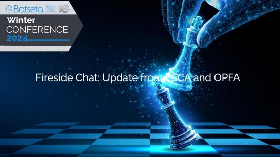 Batseta Winter Conference 2024 I Fireside chat- Update from FSCA and OPFA