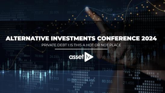 Alternative Investments Conference 2024 I Private Debt - Is this a hot or not place to be