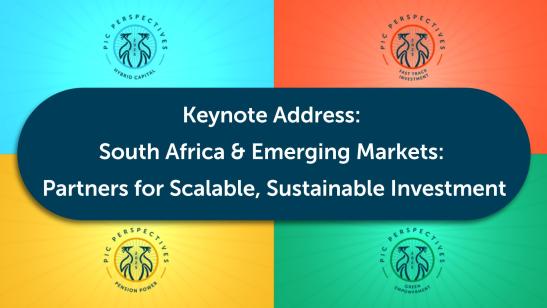PIC Perspectives: G20 Dialogues I Keynote Address: South Africa and Emerging Markets - Partners for Scalable, Sustainable Investment